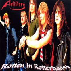Artillery : Rotten In Rotterdam